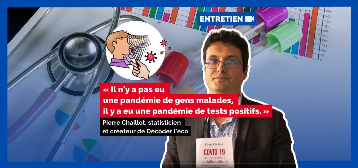 l n'y a pas eu une pandémie de gens malades, il y a eu une pandémie de tests positifs. » Pierre Chaillot, statisticien et créateur de Décoder l’éco