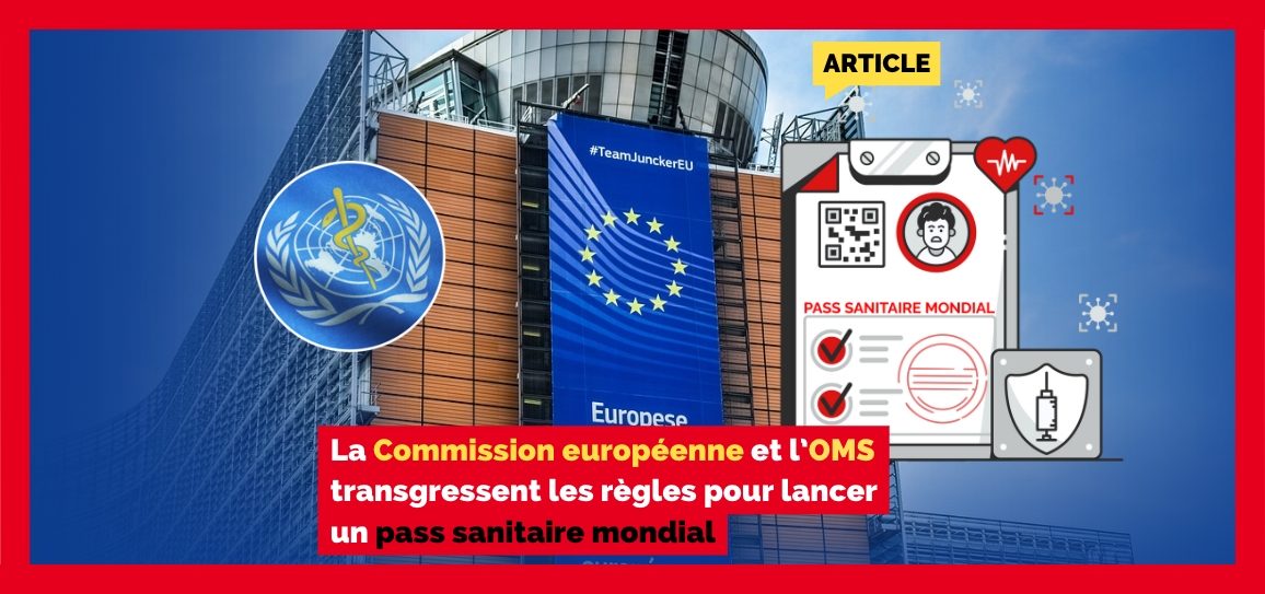 La Commission européenne et l’OMS transgressent les règles pour lancer un pass sanitaire mondial