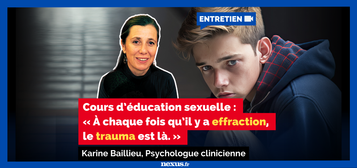 ENTRETIEN Cours d’éducation sexuelle : « À chaque fois qu’il y a effraction, le trauma est là. » Karine Baillieu, Psychologue clinicienn