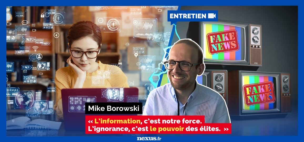 ENTRETIEN Mike Borowski information, est notre force. ignorance, est le pouvoir des elites