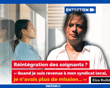 ENTRETIEN « Quand je suis revenue à mon syndicat local, je n’avais plus de mission… » Réintégration des soignants ? Elsa Ruillère