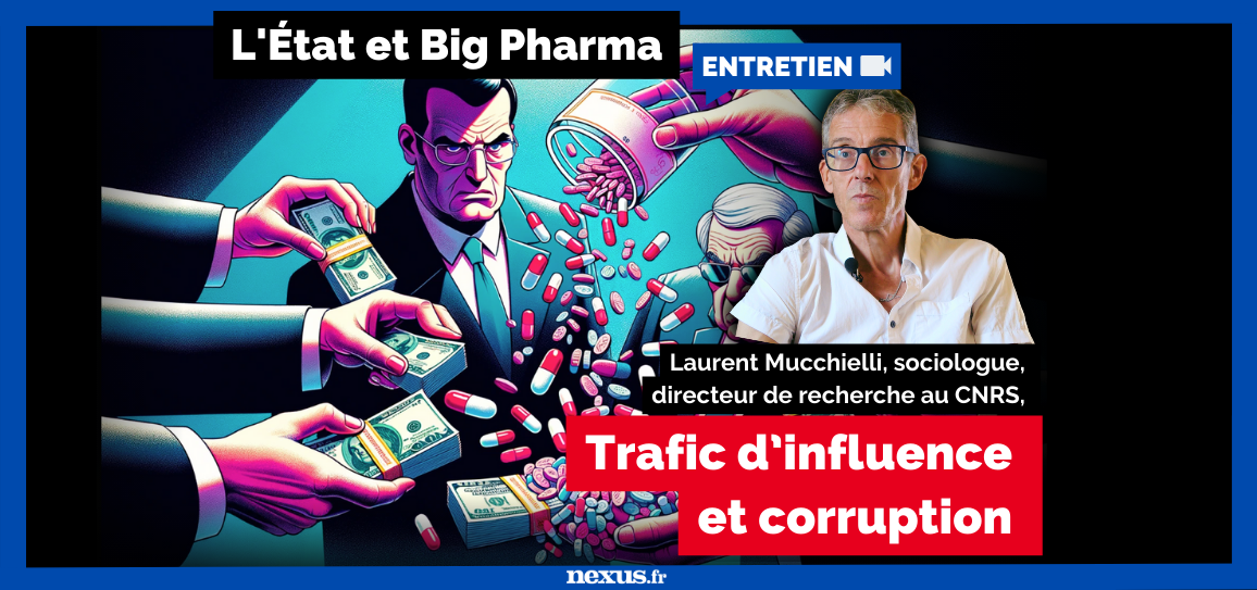 Trafic d’influence et corruption Laurent Mucchielli, sociologue, directeur de recherche au CNRS, L'État et Big Pharma