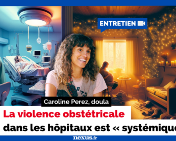 La violence obstétricale dans les hôpitaux est « systémique » Caroline Perez, doula