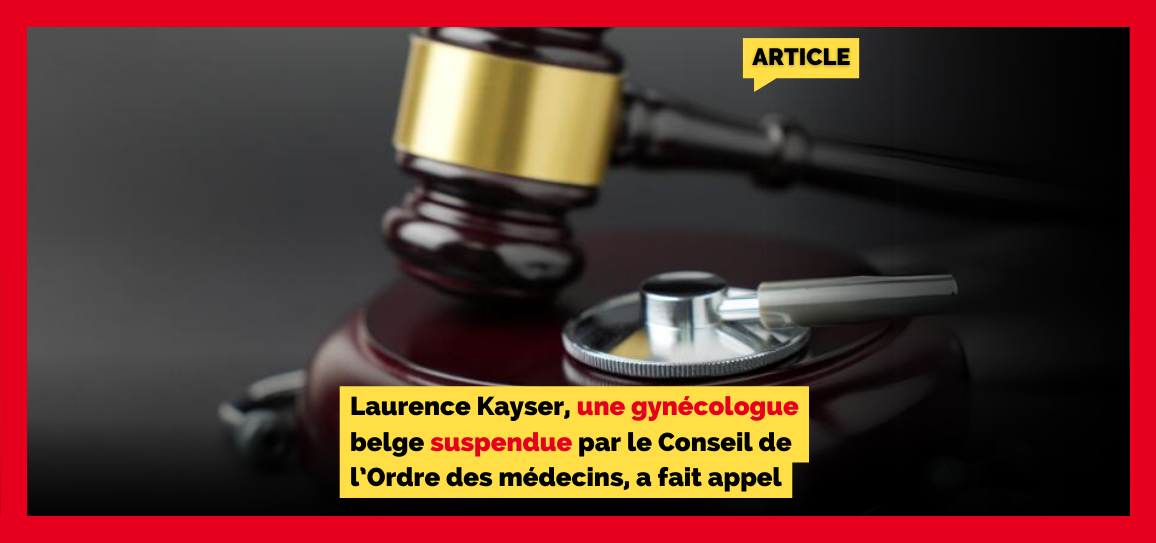 Laurence Kayser, une gynécologue belge suspendue par le Conseil de l’Ordre des médecins, a fait appel